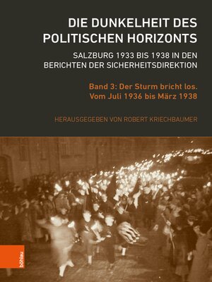 cover image of Die Dunkelheit des politischen Horizonts. Salzburg 1933 bis 1938 in den Berichten der Sicherheitsdirektion
